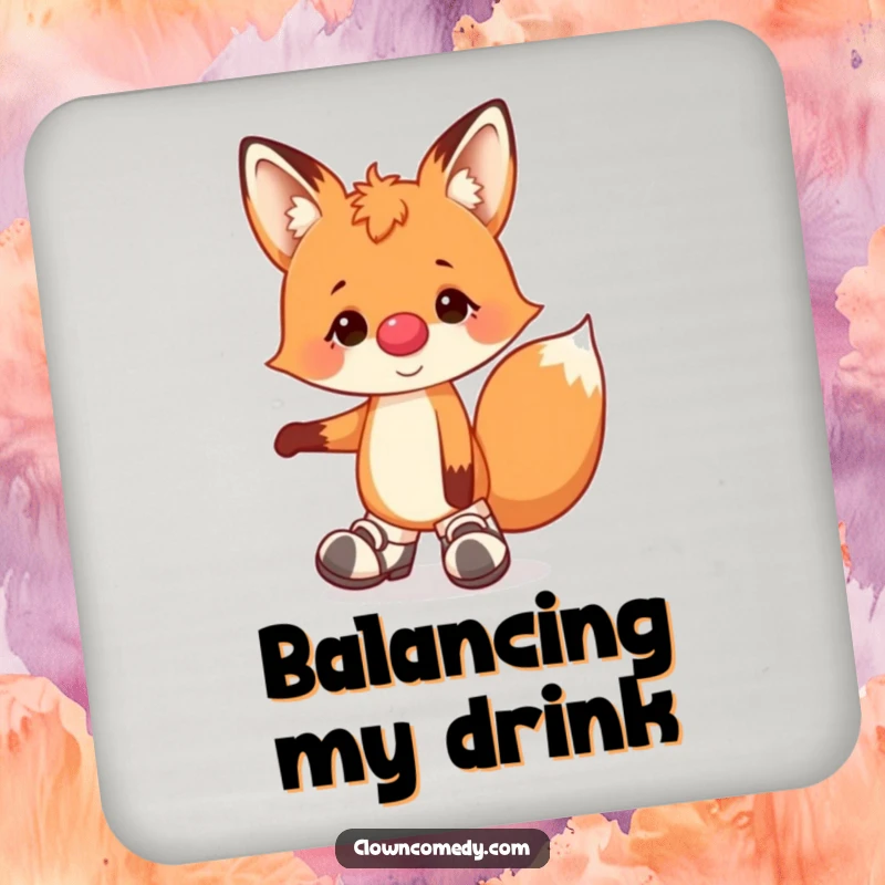 Funny drink coaster featuring a cheerful fox clown, nose, and floppy shoes, humorously balancing on one paw to prevent spills.